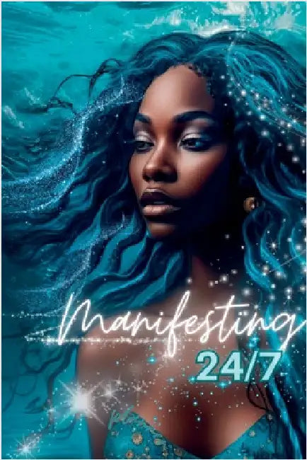 Manifesting 24/7: Unleash Your Dreams: The Ultimate Manifestation Planner by Muse, The Mocha