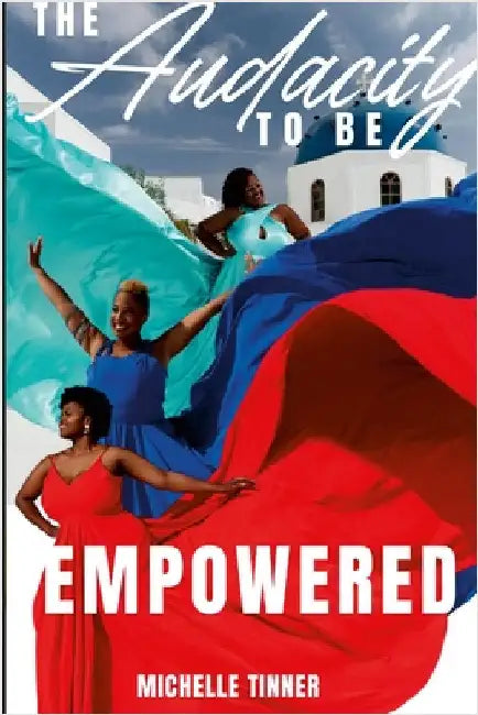 The Audacity to Be Empowered by Tinner, Michelle