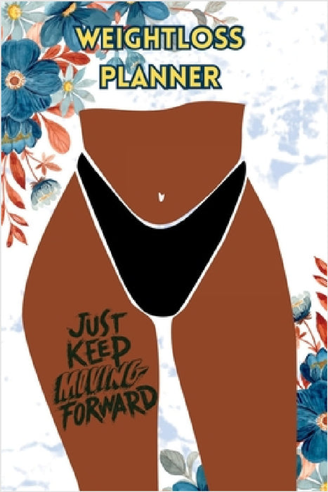 Just Keep Moving: Weight Loss Planner by The Mocha Muse