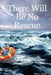 There Will Be No Rescue by Steve Aiken