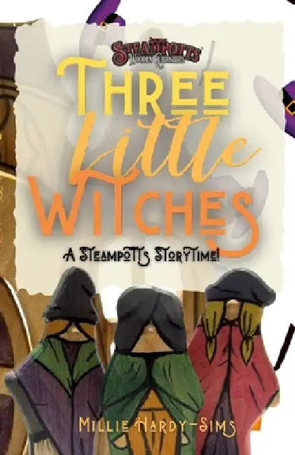 Three Little Witches: A Steampotts Storytime by Millie Hardy-Sims