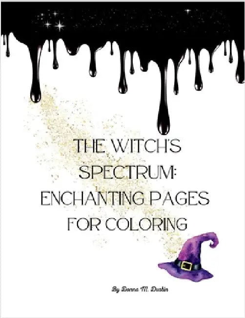 The Witch's Spectrum: Enchanting Pages for Coloring by Dustin, Donna M.