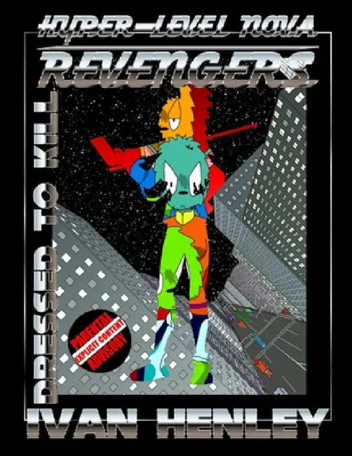 Hyper-Level Nova Revengers: Dressed To Kill by Ivan Henley