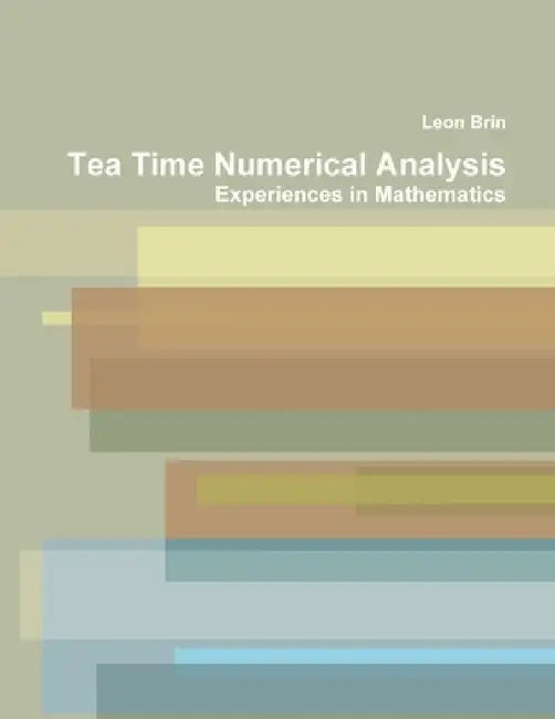 Tea Time Numerical Analysis by Leon Brin