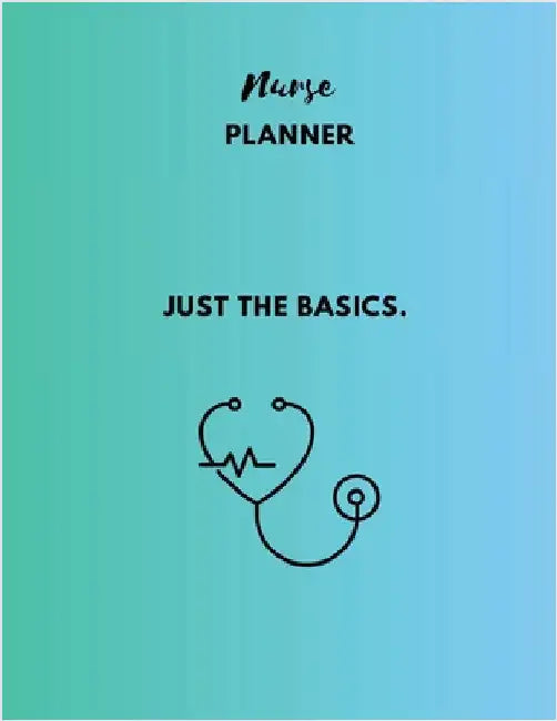 Nurse Planner: Just the basics by Nicole, Jennifer