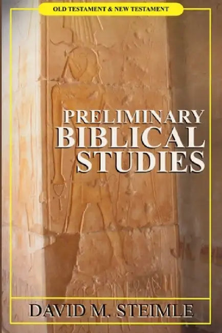 Preliminary biblical studies by David M. Steimle