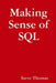 Making Sense of SQL by Steve Thomas