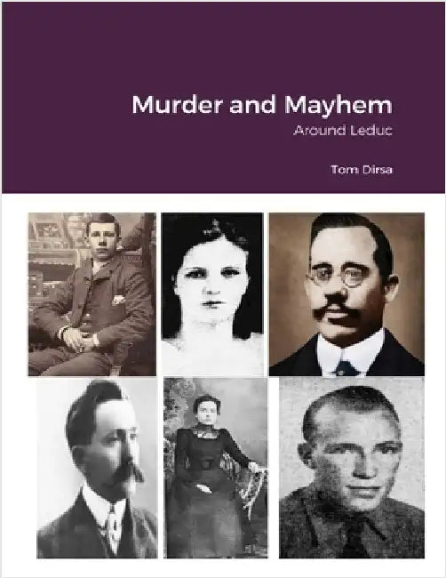 Murder and Mayhem: Around Leduc by Dirsa, Tom