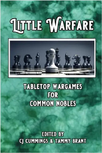 Little Warfare: Tabletop Wargames for Common Nobles by Cummings, Cj