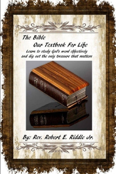 The Bible Our Textbook For Life by Jr. Riddle Robert E.