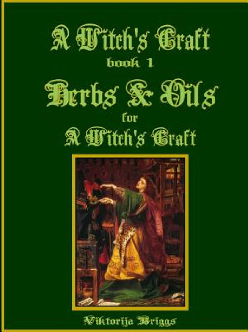 A Witch's Craft, Book 1: Herbs & Oils for A Witch's Craft by Viktorija Briggs