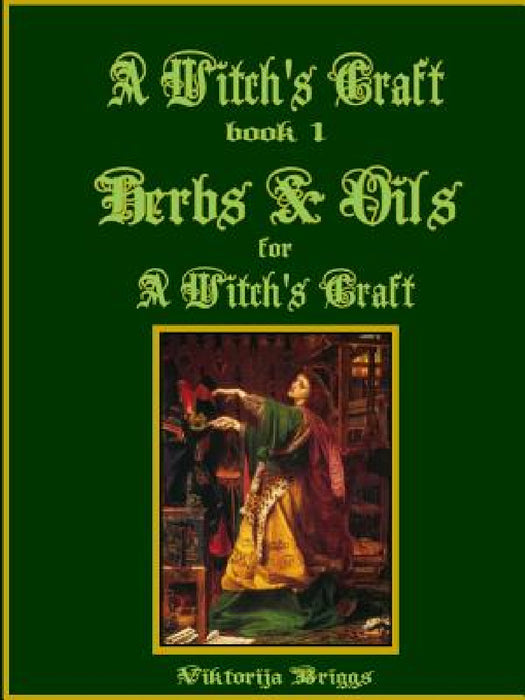 A Witch's Craft, Book 1: Herbs & Oils for A Witch's Craft by Viktorija Briggs