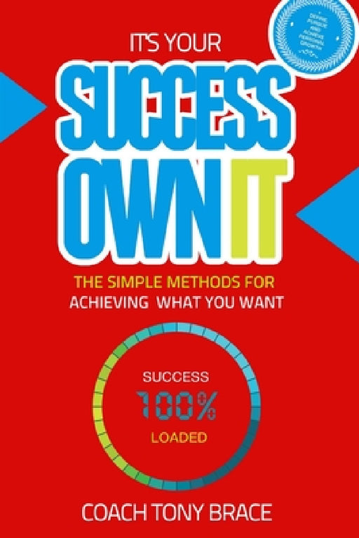 It's Your Success, Own it. by Tony Brace