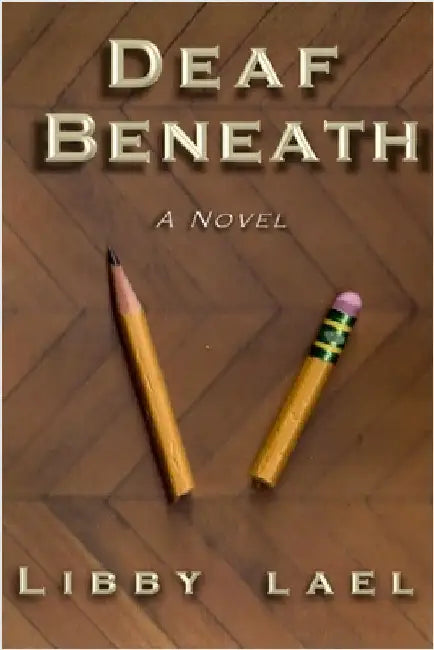 Deaf Beneath by Lael, Libby