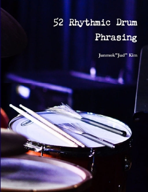 52 Rhythmic Drum Phrasing by Junmokjud Kim
