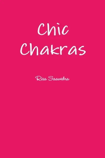 Chic Chakras by Risa Saavedra