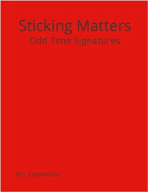 Sticking Matters: Odd Time Signatures by Cashdollar, Bill