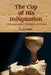 The Cup of His Indignation: A Reexamination of Babylon the Great by C. Leo Jordan