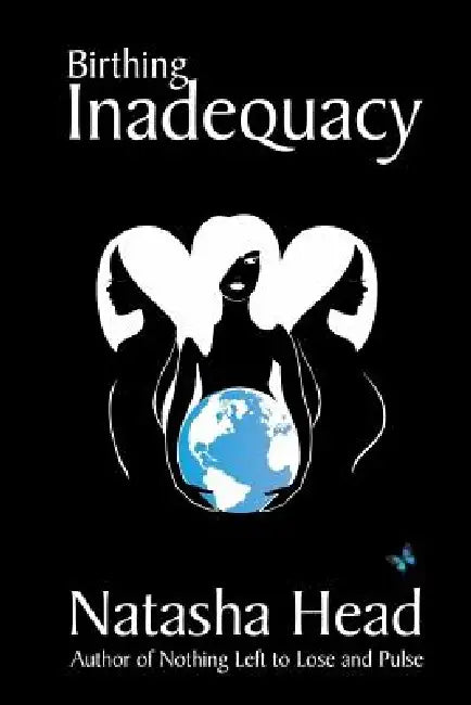Birthing Inadequacy by Natasha Head