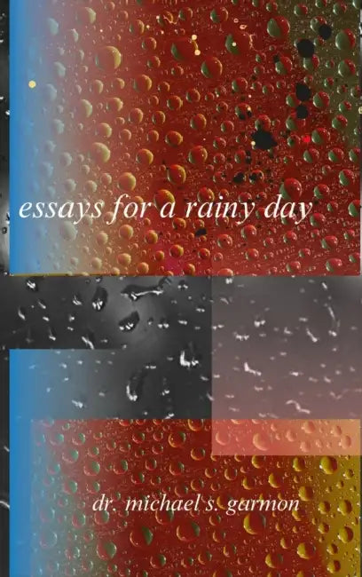 essays for a rainy day by Michael Garmon