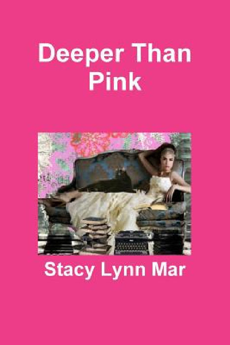 Deeper Than Pink by Stacy Lynn Mar