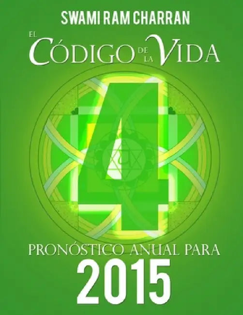 El Código de la Vida #4 Pronóstico Anual Para 2015 by Swami Ram Charran