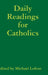Daily Readings for Catholics by Michael Lofton