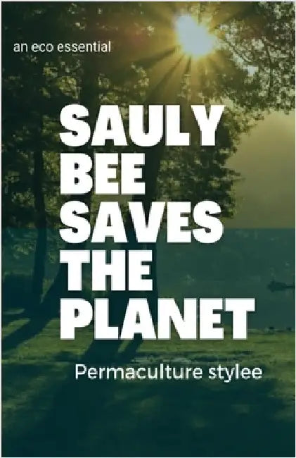 Sauly Bee Saves the Planet by Bee, Sauly