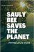 Sauly Bee Saves the Planet by Bee, Sauly