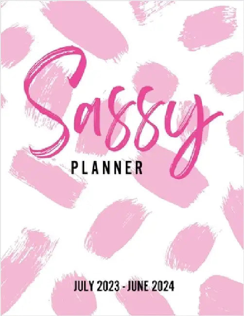 Sassy Planner (July 2023 - June 2024) by Sims, Addie