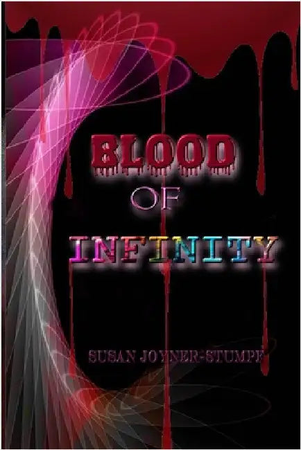 Blood of Infinity by Joyner-Stumpf, Susan