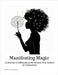 Manifesting Magic: A Journal of Affirmations for Women Who Believe in Themselves by Armour, Tiffani