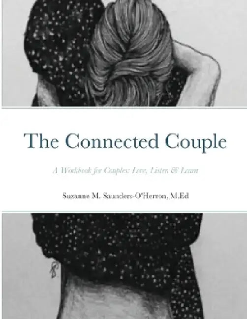 The Connected Couple Workbook by M. Ed Suzanne Saunders-O'Herron