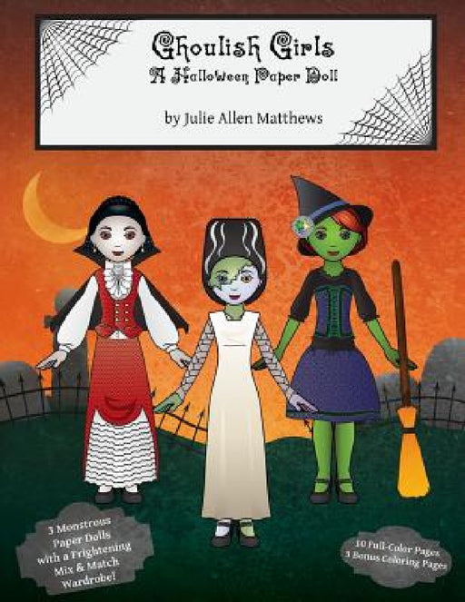 Ghoulish Girls: A Halloween Paper Doll by Julie Matthews