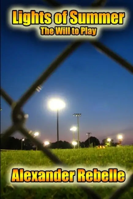 Lights of Summer: The Will to Play by Alexander Rebelle