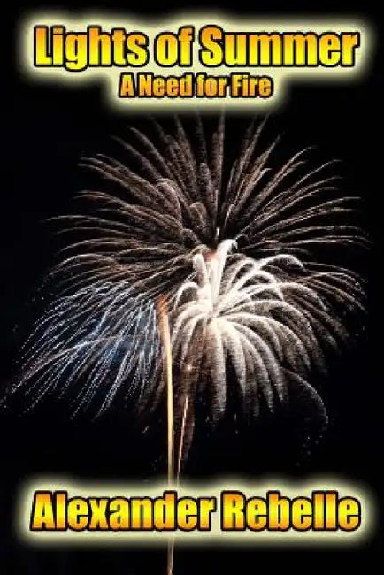 Lights of Summer: A Need for Fire by Alexander Rebelle