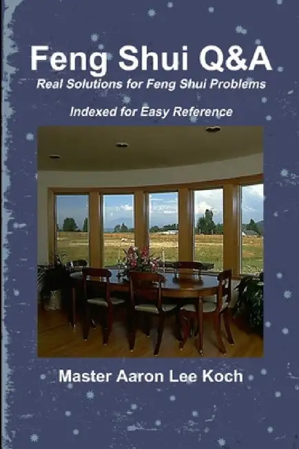 Feng Shui Q&A by Master Aaron Lee Koch