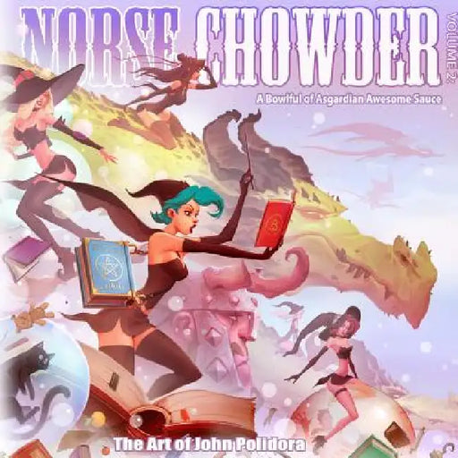 NorseChowder - The Art of John Polidora Volume 2: A Bowlful of Asgardian Awesome Sauce by John Polidora