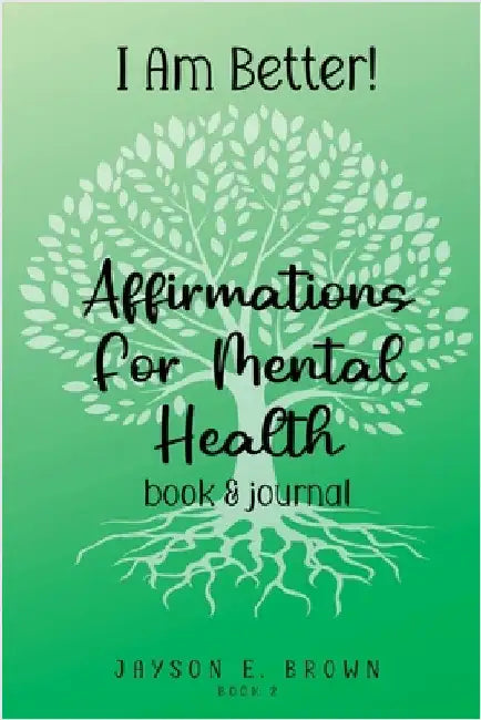 I AM BETTER Affirmations for Mental Health: Book 2 by Brown, Jayson