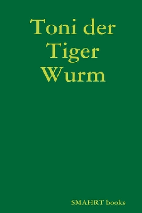 Toni der Tiger Wurm by Sabine Mahrt
