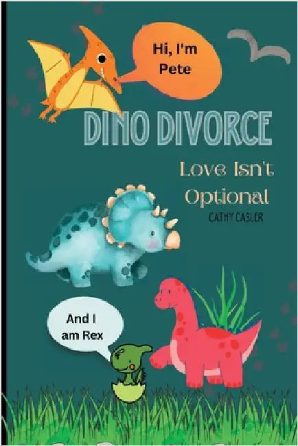 Dino Divorce: Dino Divorce will help open the discussion on the different topics associated with divorce: feelings; a different home; new friends; fam by Casler, Cathy