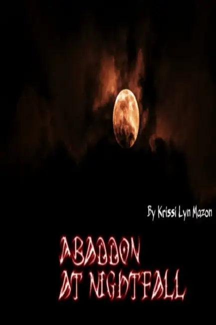 Abaddon at Nightfall by Krissi Lyn Mazon