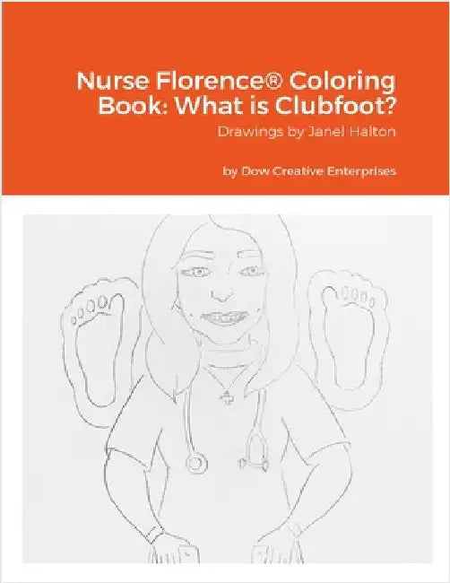 Nurse Florence(R) Coloring Book: What is Clubfoot? by Dow, Michael