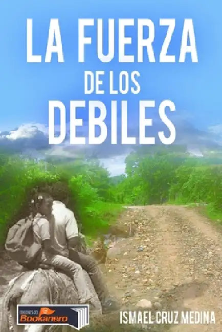 La fuerza de los débiles by Ismael Cruz Medina