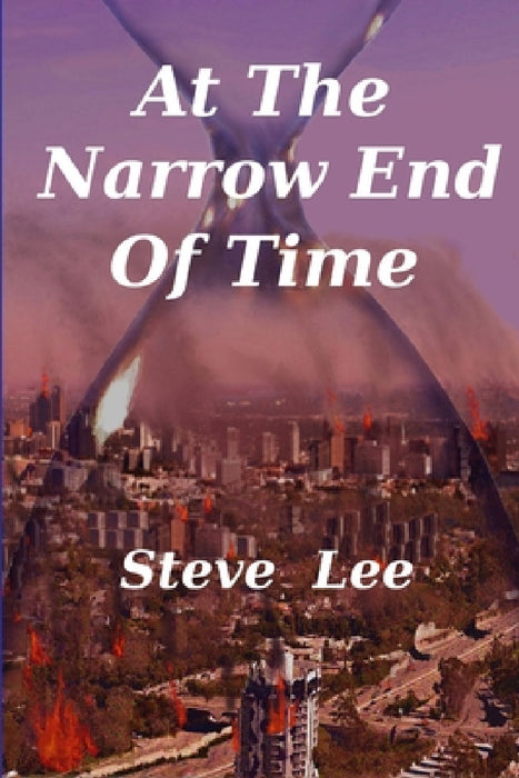 At the Narrow End of Time by Steve Lee