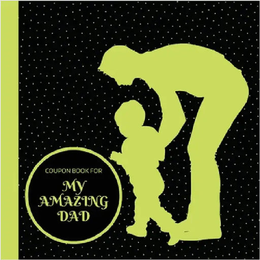 Coupon Book for My Amazing Dad: Personalized Coupons to Celebrate the Best Dad in the World A Heartwarming Collection of Customizable Coupons to Expre by Publishing, Creative Visions