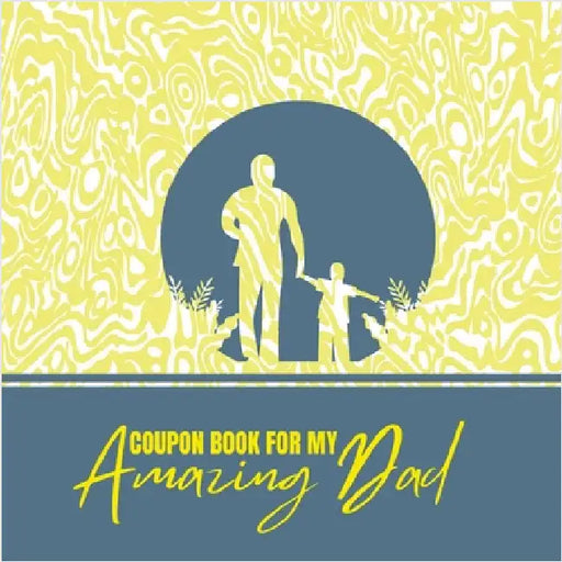 Coupon Book for My Amazing Dad: Personalized Coupons to Celebrate the Best Dad in the World A Heartwarming Collection of Customizable Coupons to Expre by Publishing, Creative Visions