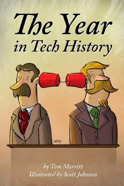 The Year in Tech History by Tom Merritt, Scott Johnson