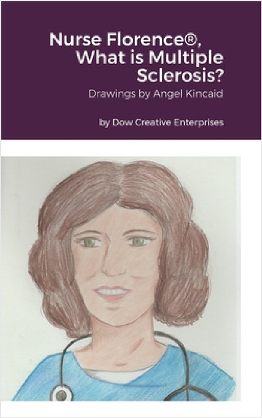 Nurse Florence(R), What is Multiple Sclerosis? by Michael Dow, Angel Kincaid