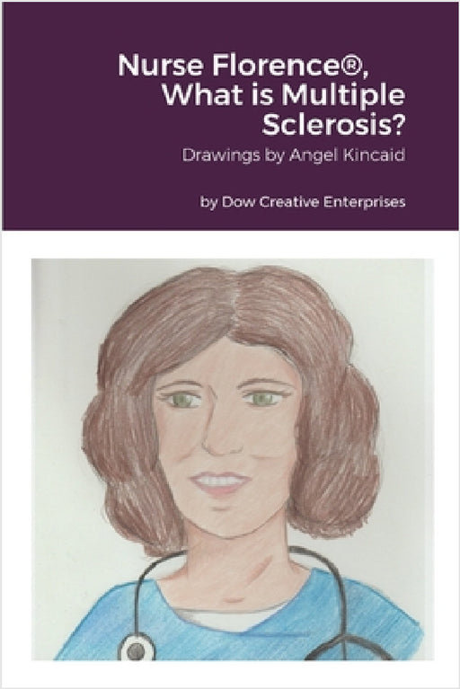 Nurse Florence(R), What is Multiple Sclerosis? by Michael Dow, Angel Kincaid
